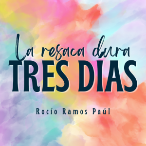 La resaca dura tres días